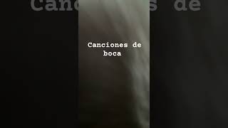 Canciones de boca [upl. by Zug790]