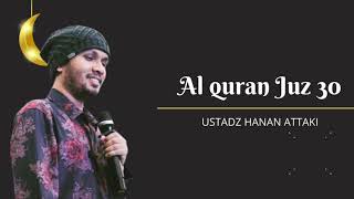 MUROTTAL ALQURAN MERDU JUZ 30 FULL Ustadz Hanan Attaki  Tanpa Iklan [upl. by Suhcnip]