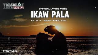 IKAW PALA  FRESTILEE X FATAL J X SHAN  OFFICIAL LYRICS VIDEO [upl. by Eoin]