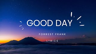 Good Day  Forrest Frank Lyrics Video [upl. by Runkel109]