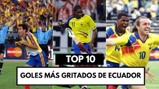 LOS GOLES MÁS GRITADOS EN LA HISTORIA DE LA SELECCIÓN DE ECUADOR [upl. by Ihel]