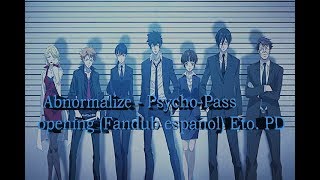 Abnormalize  PsychoPass opening Fandub español Eto PD [upl. by Ellehcirt]