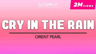 Orient Pearl  Cry In The Rain Official Lyric Video [upl. by Kordula191]