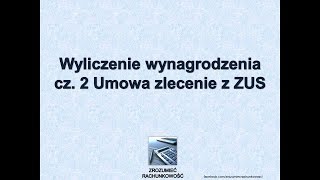 12 Wyliczenie wynagrodzenia cz 2 Umowa zlecenie z ZUS Zrozumieć Rachunkowość [upl. by Nowahs]