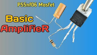 How To Make Amplifier using P55nf06 Mosfet  P55nf06 amplifier [upl. by Isolda938]