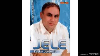 Zeljko Jevtovic Jele  Bila si moja  Audio 2009 [upl. by Sky]