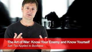 The Art of War Know the Enemy and Know Yourself  Sun Tzu Applied to Business [upl. by Bolte464]