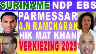 SURINAME NDP Parmessar EBS Simons Hik MAt Khan A amp N Ram cha ran verkiezing 2025 SU NA ME 2024 [upl. by Eehsar]