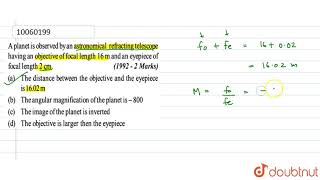 A planet is observed by astronomical refracting telescope having an objective of focal length 16 [upl. by Alyaj]