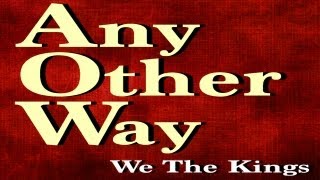 We The Kings  Any Other Way Official Lyric Video [upl. by Bonar]