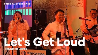 Lets Get Loud cover  Jennifer Lopez  Frigora Event Band [upl. by Enoch524]