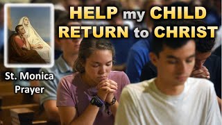 Prayer for My Children to RETURN to CHRIST  St Monica Prayer [upl. by Einaoj]