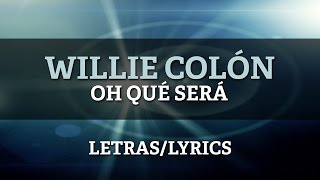 Willie Colon  Oh Qué Será Letra Oficial [upl. by Ahsilav190]