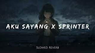 Aku Sayang x Sprinter  Slowed Reverb  Lofi [upl. by Jacquette403]