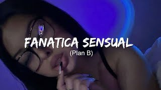 Plan B  Fanatica Sensual  LetraLyrics [upl. by Bili419]