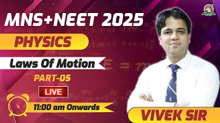 MNSNEET Exam 2025 I Laws of Motion  5 LIVE🔥Class  Physics Tutorial 2025  Best Coaching [upl. by Hedges]