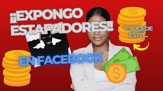 💰​ Expongo Estafadores En Facebook  Denuncio Y Sucede Esto 💰​ [upl. by Hali]