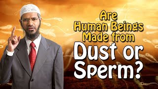 Are Humans Created from Dust or Sperm – Dr Zakir Naik [upl. by Yessak]