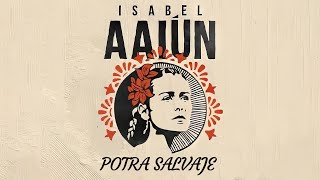 Isabel Aaiún  Potra Salvaje LetrasLyrics [upl. by Aehsel]