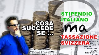 COME CAMBIA uno STIPENDIO ITALIANO se TASSATO COME in SVIZZERA [upl. by Ettenauq598]