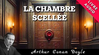 La Chambre Scellée d’Arthur Conan Doyle  Livre Audio [upl. by Eutnoj491]