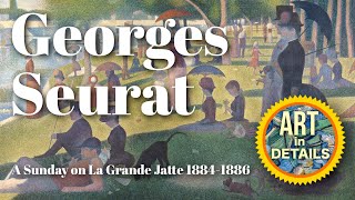 Georges Seurat  A Sunday on La Grande Jatte 18841886 [upl. by Laurena]