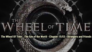 The Wheel Of Time  The Eye of the World  Chapter 1553  Strangers and Friends [upl. by Mendez]