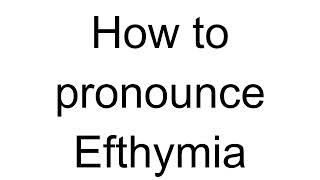 How to Pronounce Efthymia Greek [upl. by Woods895]