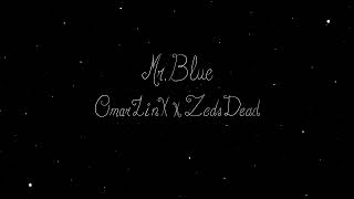 Omar LinX x Zeds Dead  Mr Blue [upl. by Morgana]