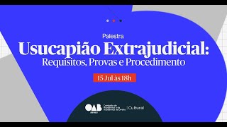 USUCAPIÃO EXTRAJUDICIAL REQUISITOS PROVAS E PROCEDIMENTO [upl. by Nesilla682]