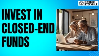 How to Invest in ClosedEnd Funds A Complete Guide for Dividend Investors [upl. by Aileahcim763]