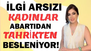 İlgi Arsızı Kadınları Tanıyın Erkeği Tahrik Edip Abartıdan Besleniyor [upl. by Ettenrahs882]