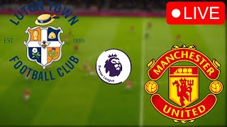 🔴Luton Town vs Manchester United LIVE  Premier League Match Today English Video Game Simulation [upl. by Acinoda546]