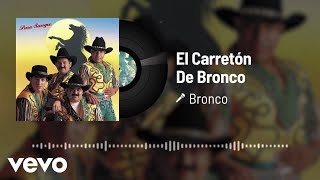 Bronco  El Carretón De Bronco Audio [upl. by Aroon]