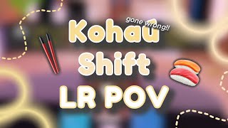 KOHAU SHIFT  LR POV GONE WRONG [upl. by Enoj367]