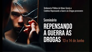 Seminário Repensando a Guerra às Drogas  Manhã [upl. by Faletti]