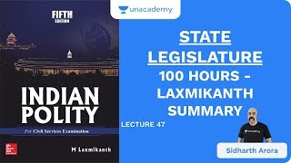 L47 State Legislature  100 Hours  Laxmikanth Summary  UPSC CSE 2020  Sidharth Arora [upl. by Nahgeem]