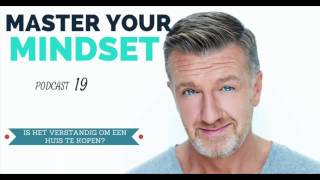 Master Your Mindset Podcast 19 Is het verstandiger om een huis te kopen of juist te huren [upl. by Sarge]