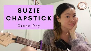 Suzie Chapstick  Green Day [upl. by Diarmid]