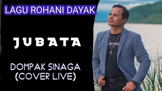 DOMPAK SINAGA  JUBATA  LAGU ROHANI DAYAK Cover [upl. by Ahsilet113]