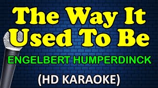 THE WAY IT USED TO BE  Engelbert Humperdinck HD Karaoke [upl. by Triny970]