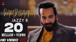 Jazzy B  Bamb Gaana Full Video Ft Harj Nagra amp Fateh  Latest Punjabi Songs 2017 [upl. by Kelcie]