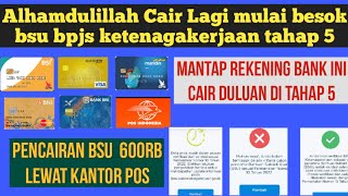 Hore Besok mulai cair bsu bpjs 600rb tahap 5 bank ini cair duluan di tahap 5 [upl. by Drusy]