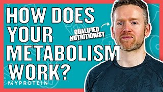 What Is Metabolism Can You Change Your Metabolism  Nutritionist Explained  Myprotein [upl. by Kaliski]