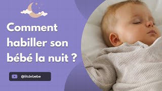 Comment Habiller Son Bébé La Nuit   Choix Vestimentaires et Conseils Pratiques [upl. by Nashom]