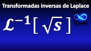200 Transformada inversa de Laplace de raíz cuadrada de s mediante función gamma [upl. by Schwenk]