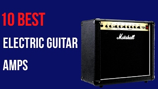 10 Best Electric Guitar Amps 2017  ElectricGuitarAmp [upl. by Orlene98]