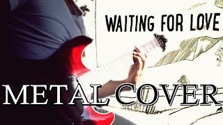 AVICII  WAITING FOR LOVE Metal Cover [upl. by Sutsugua]