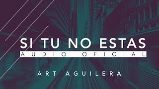 Si tu no Estas  Art Aguilera  Musica Cristiana [upl. by Drwde]