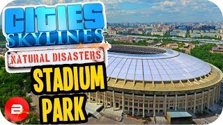 Cities Skylines ▶TSUNAMI STADIUM PARK◀ 31 Cities Skylines Green Cities Natural Disasters [upl. by Hasan]